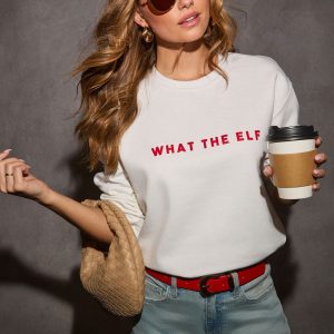 What The Elf Sweatshirt